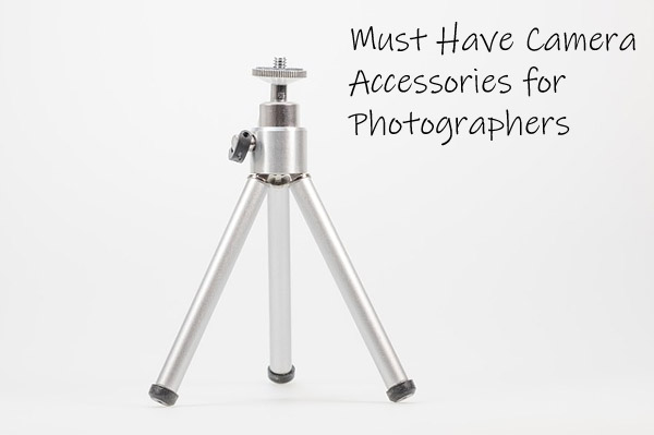 Must Have Camera Accessories for Photographers