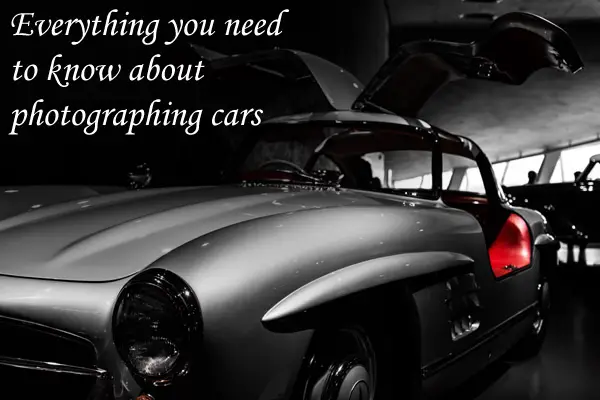 Everything You Need to Know About Photographing Cars