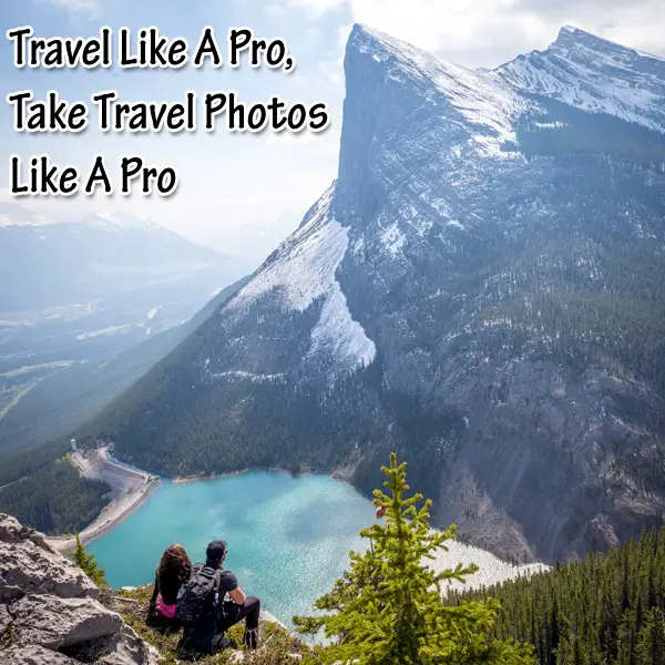 Travel Like A Pro, Take Travel Photos Like A Pro