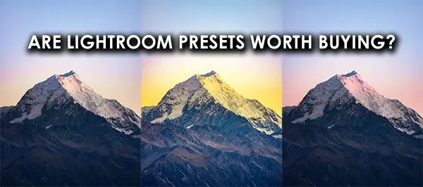 Are Lightroom Presets Worth Buying?