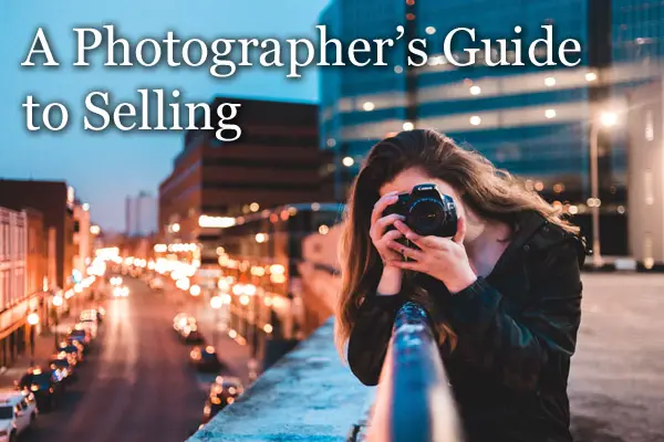 A Photographer’s Guide to Selling