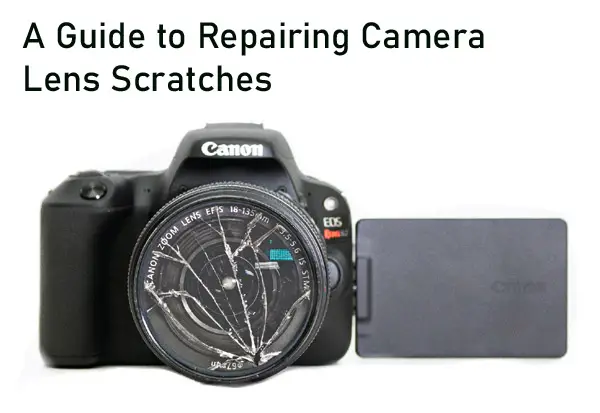 A Guide to Repairing Camera Lens Scratches