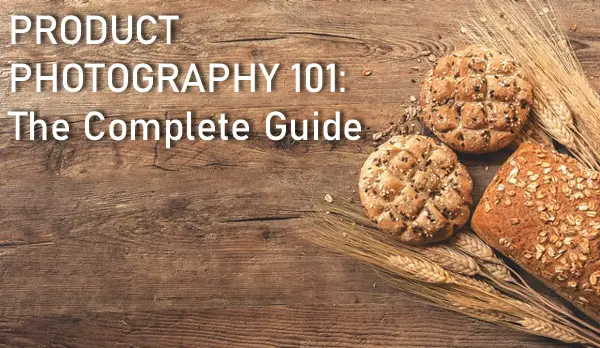 Product Photography 101: The Complete Guide To Perfect Product Photos