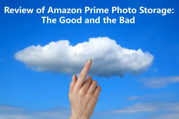Review of Amazon Prime Photo Storage: The Good and the Bad