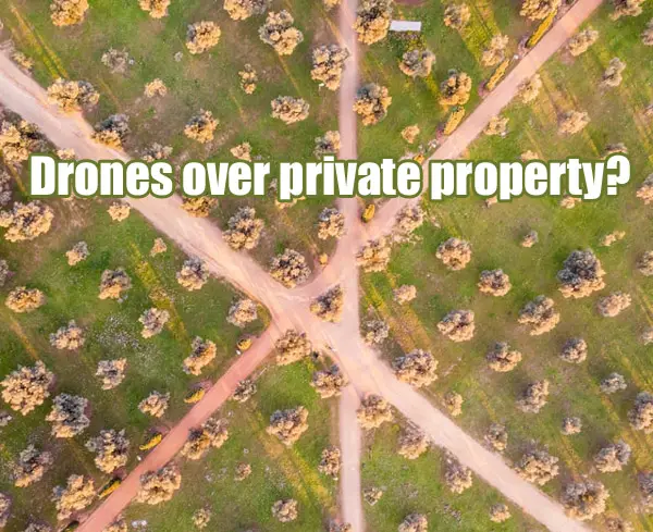 Is it Legal to Fly a Drone over Private Property? Laws Explained