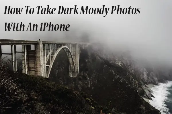 How To Take Dark Moody Photos With An iPhone