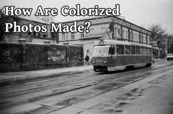 How Are Colorized Photos Made? All Your Options
