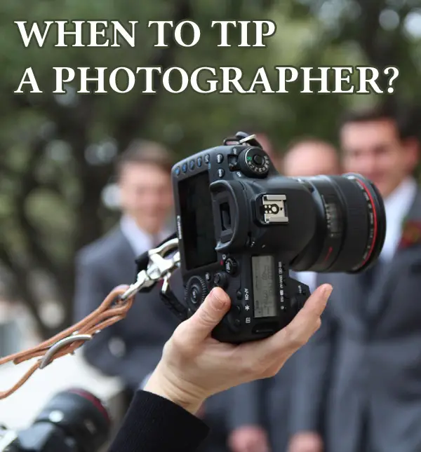 Do You Tip a Photographer?  When, How Much and Why to Tip?