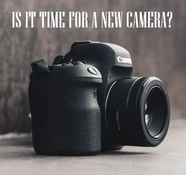 Is it Time for a New Camera? How to Decide