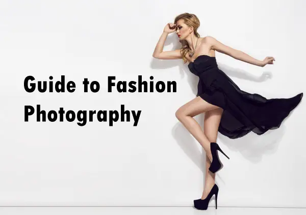 Guide to Fashion Photography: Everything you Need to Know