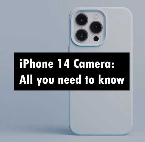 Exploring the iPhone 14 Camera: Features, Tips & Issues