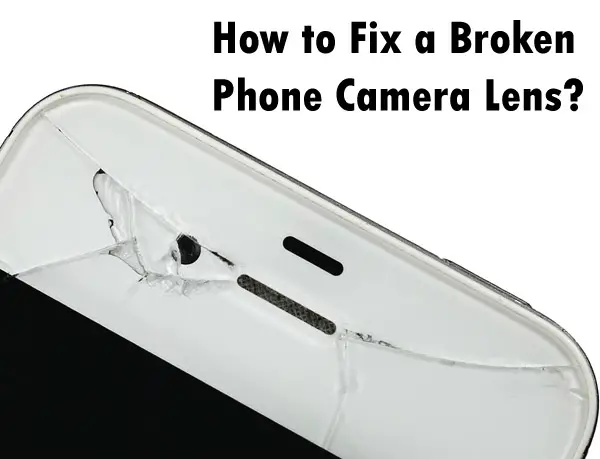 Broken phone camera lens