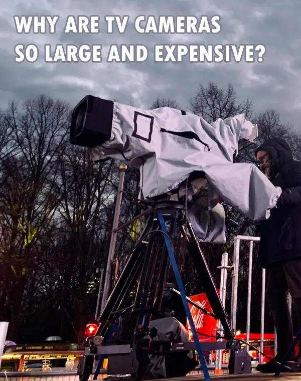 Why are TV Cameras so Big and Expensive?