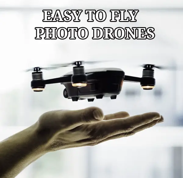 Easiest to Fly Photography Drones: Our Picks