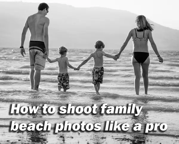How to Shoot Family Beach Photos Like a Pro